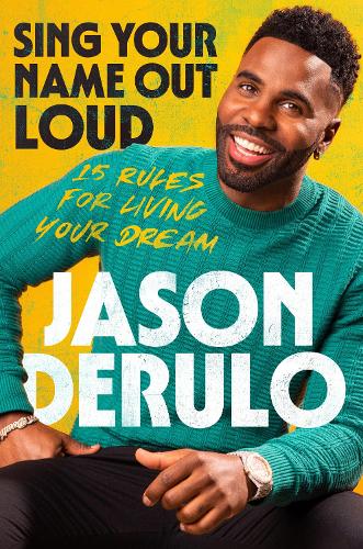 Sing Your Name Out Loud: 15 Rules for Living Your Dream (Hardback)