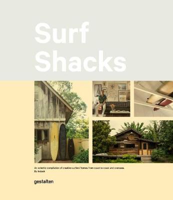 Surf Shacks: An Eclectic Compilation of Surfers' Homes from Coast to Coast and Overseas (Hardback)