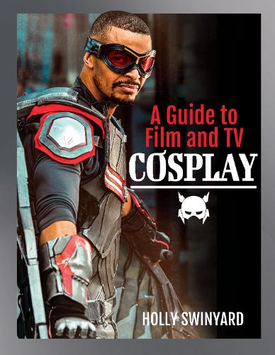 A Guide to Film and TV Cosplay (Hardback)