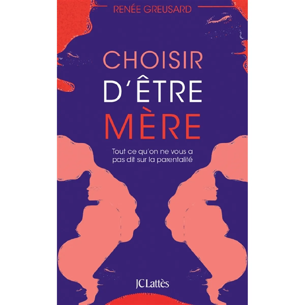 Choisir d'être mère : tout ce qu'on ne vous a pas dit sur la parentalité · Occasion