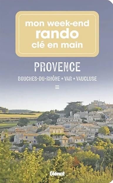 GLENAT - MON WEEK END RANDO CLE EN MAIN PROVENCE