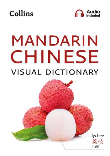 Mandarin Chinese Visual Dictionary: A Photo Guide to Everyday Words and Phrases in Mandarin Chinese - Collins Visual Dictionary (Paperback)