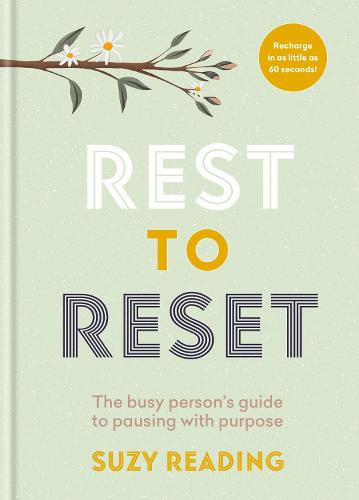Rest to Reset: The busy person's guide to pausing with purpose (Hardback)