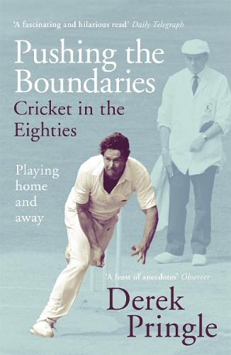 Pushing the Boundaries: Cricket in the Eighties (Paperback)