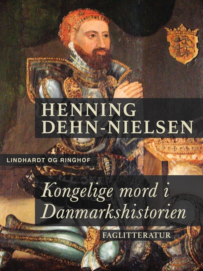Kongelige Mord I Danmarkshistorien - Henning Dehn-Nielsen - Bog