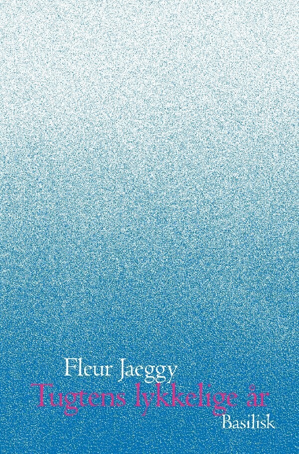 Tugtens Lykkelige År - Fleur Jaeggy - Bog