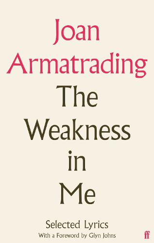 The Weakness in Me: The Selected Lyrics of Joan Armatrading (Hardback)