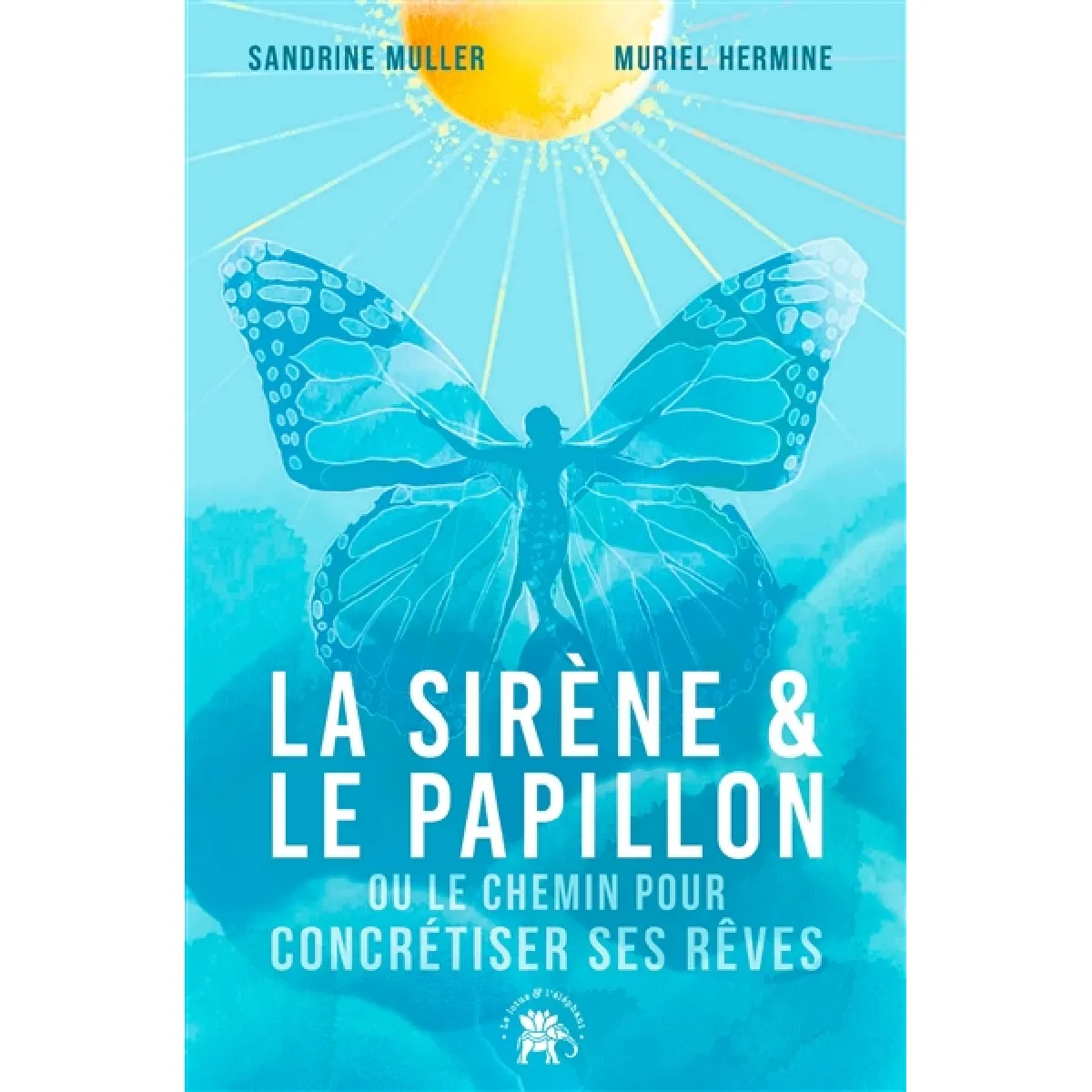 La sirène & le papillon ou Le chemin pour concrétiser ses rêves · Occasion