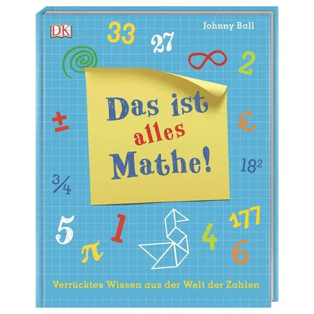 DK Das ist alles Mathe! Verrücktes Wissen aus der Welt der Zahlen|