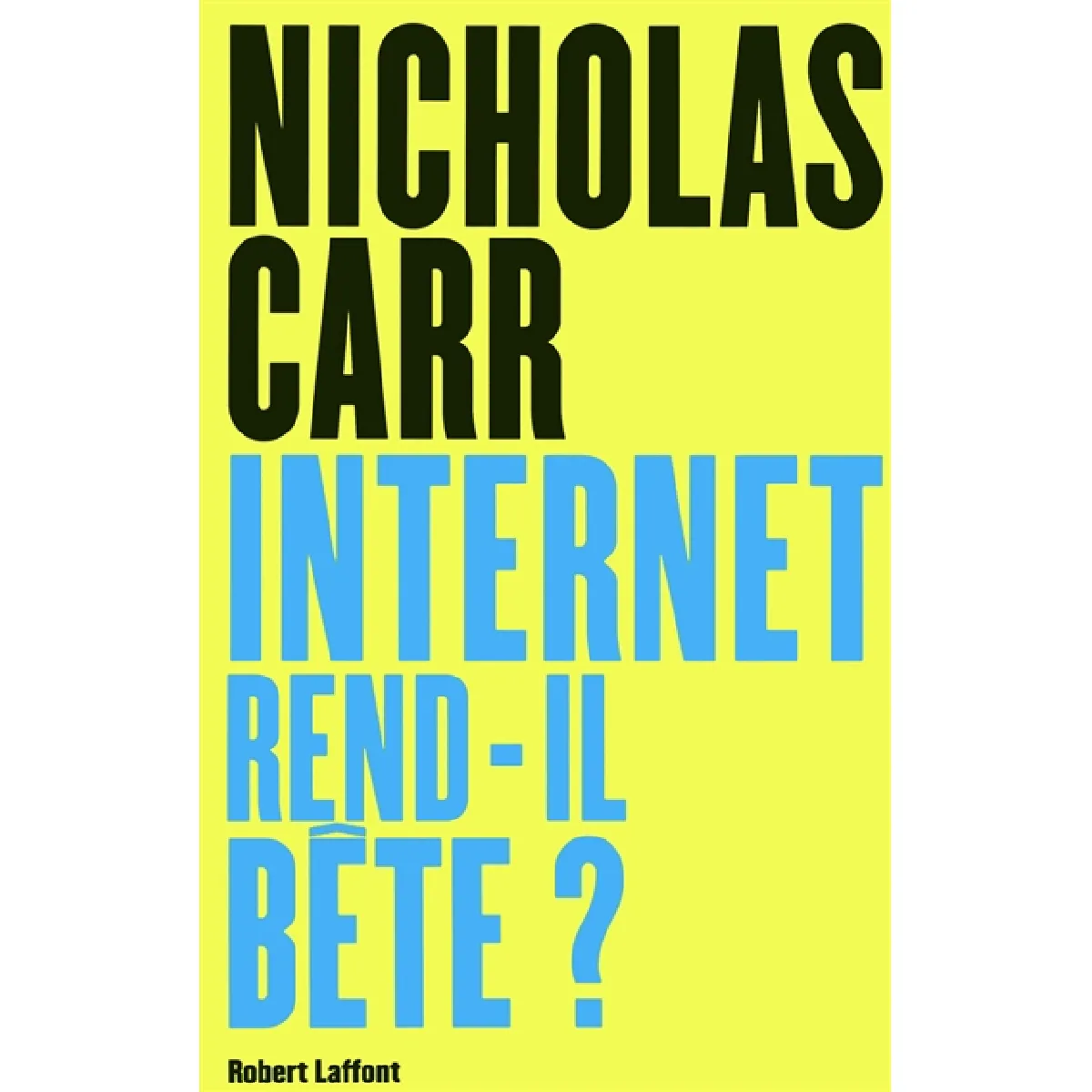 Internet rend-il bête ? : réapprendre à lire et à penser dans un monde fragmenté · Occasion