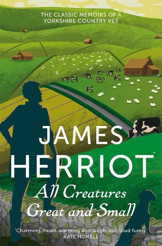 All Creatures Great and Small: The Classic Memoirs of a Yorkshire Country Vet (Paperback)