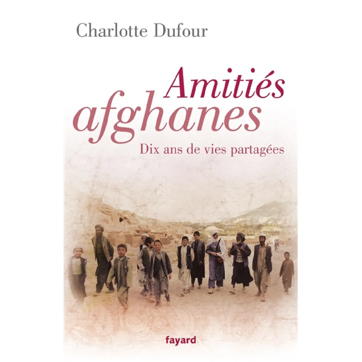 Amitiés afghanes : dix ans de vies partagées · Occasion