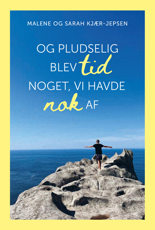 Og Pludselig Blev Tid Noget, Vi Havde Nok Af - Malene Kjær-Jepsen - Bog