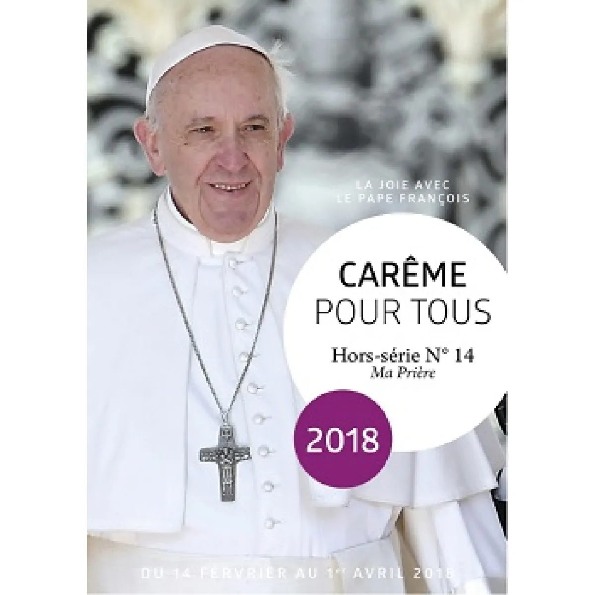 Carême pour tous : la joie avec le pape François : du 14 février au 1er avril 2018 · Occasion
