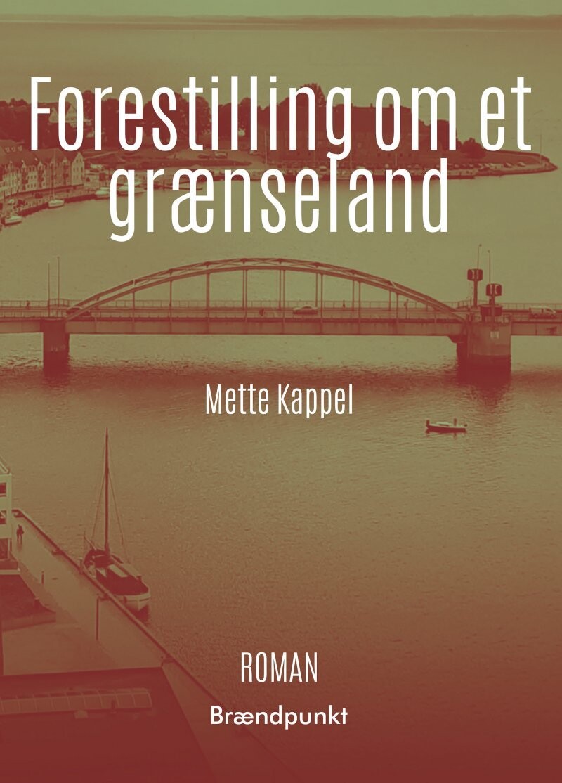 Forestilling Om Et Grænseland - Mette Kappel - Bog