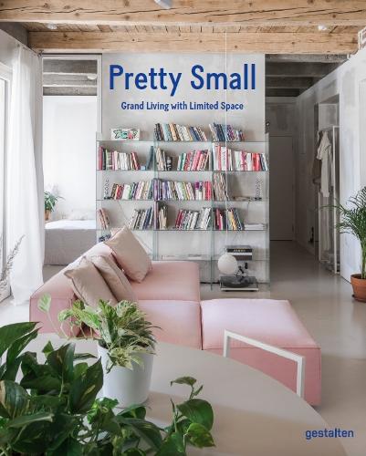 Pretty Small: Grand Living with Limited Space (Hardback)