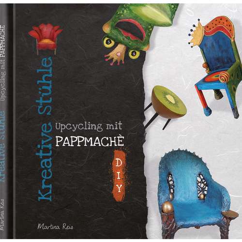 Kreative Stühle - Upcycling mit Pappmaché