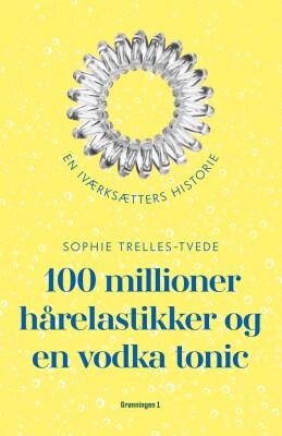 100 Millioner Hårelastikker Og En Vodka Tonic - Sophie Trelles-Tvede - Bog