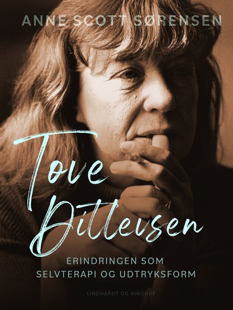 Tove Ditlevsen - Erindringen Som Selvterapi Og Udtryksform - Anne Scott Sørensen - Bog