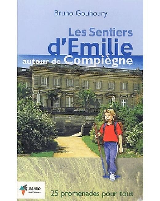 RANDO EDITIONS - SENTIERS EMILIE AUTOUR DE COMPIEGNE