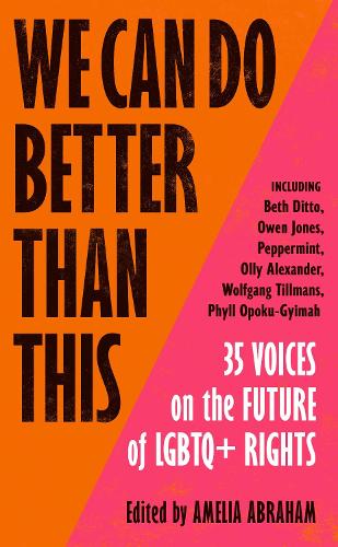 We Can Do Better Than This: An urgent manifesto for how we can shape a better world for LGBTQ+ people (Hardback)