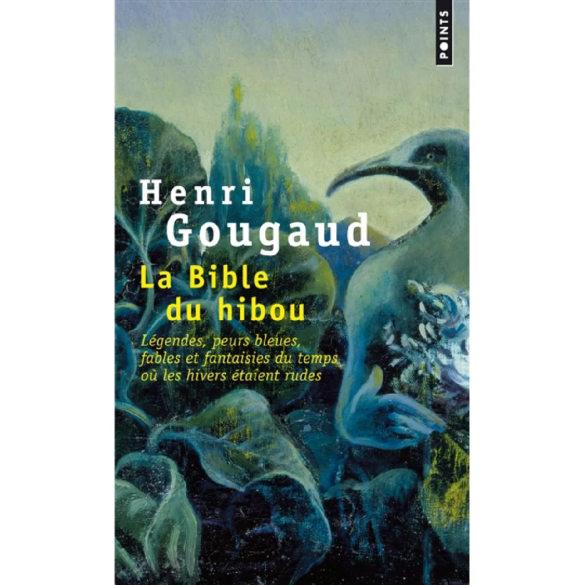 La bible du hibou : légendes, peurs bleues, fables et fantaisies du temps où les hivers étaient rudes · Occasion