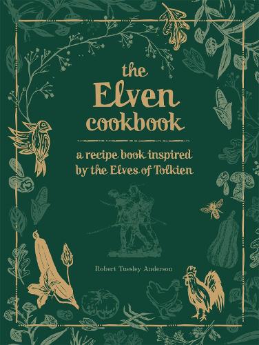The Elven Cookbook: A Recipe Book Inspired by the Elves of Tolkien (Hardback)