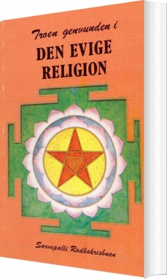 Troen Genvunden I Den Evige Religion - Sarvepalli Radhakrishnan - Bog