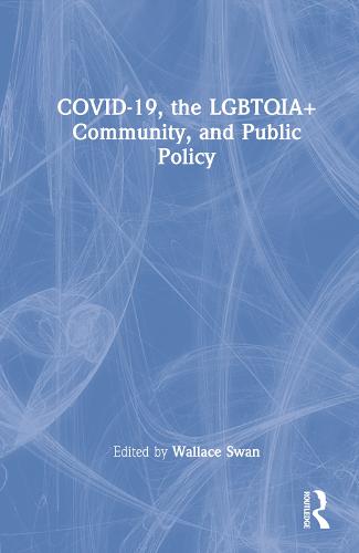 COVID-19, the LGBTQIA+ Community, and Public Policy (Hardback)