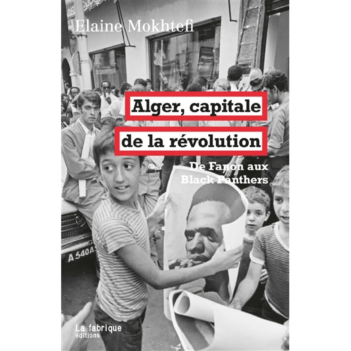 Alger, capitale de la révolution : de Fanon aux Black Panthers · Occasion