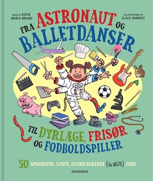 Fra Astronaut Og Balletdanser Til Dyrlæge, Frisør Og Fodboldspiller - Sofie Maria Brand - Bog
