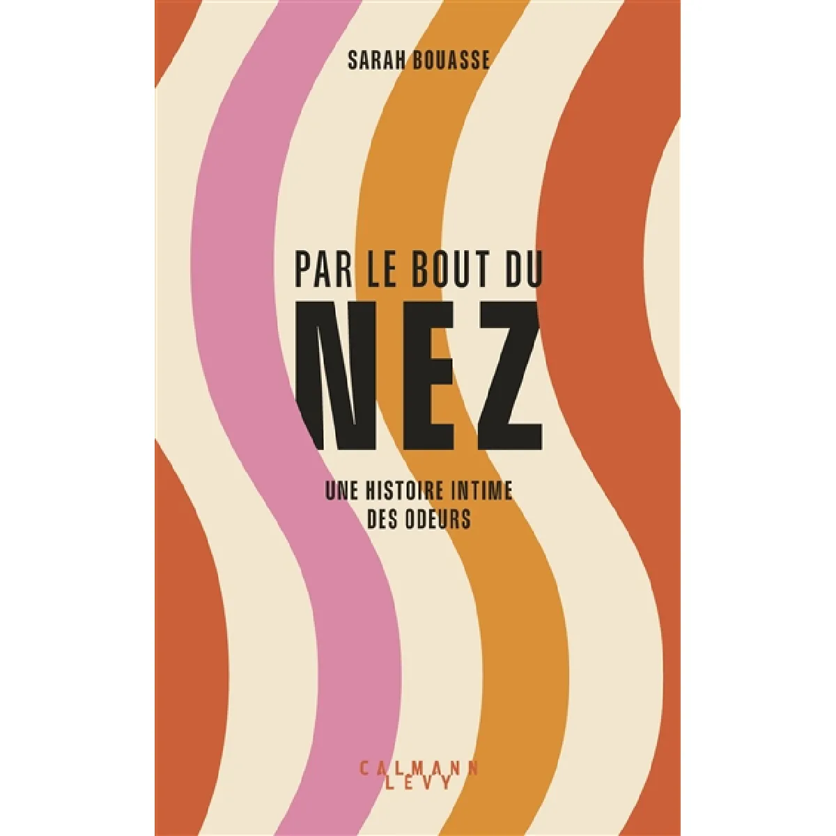 Par le bout du nez : une histoire intime des odeurs · Occasion