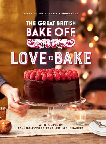 The Great British Bake Off: Love to Bake (Hardback)