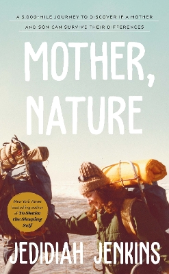 Mother, Nature: A 5,000 Mile Journey to Discover if a Mother and Son Can Survive Their Differences (Hardback)