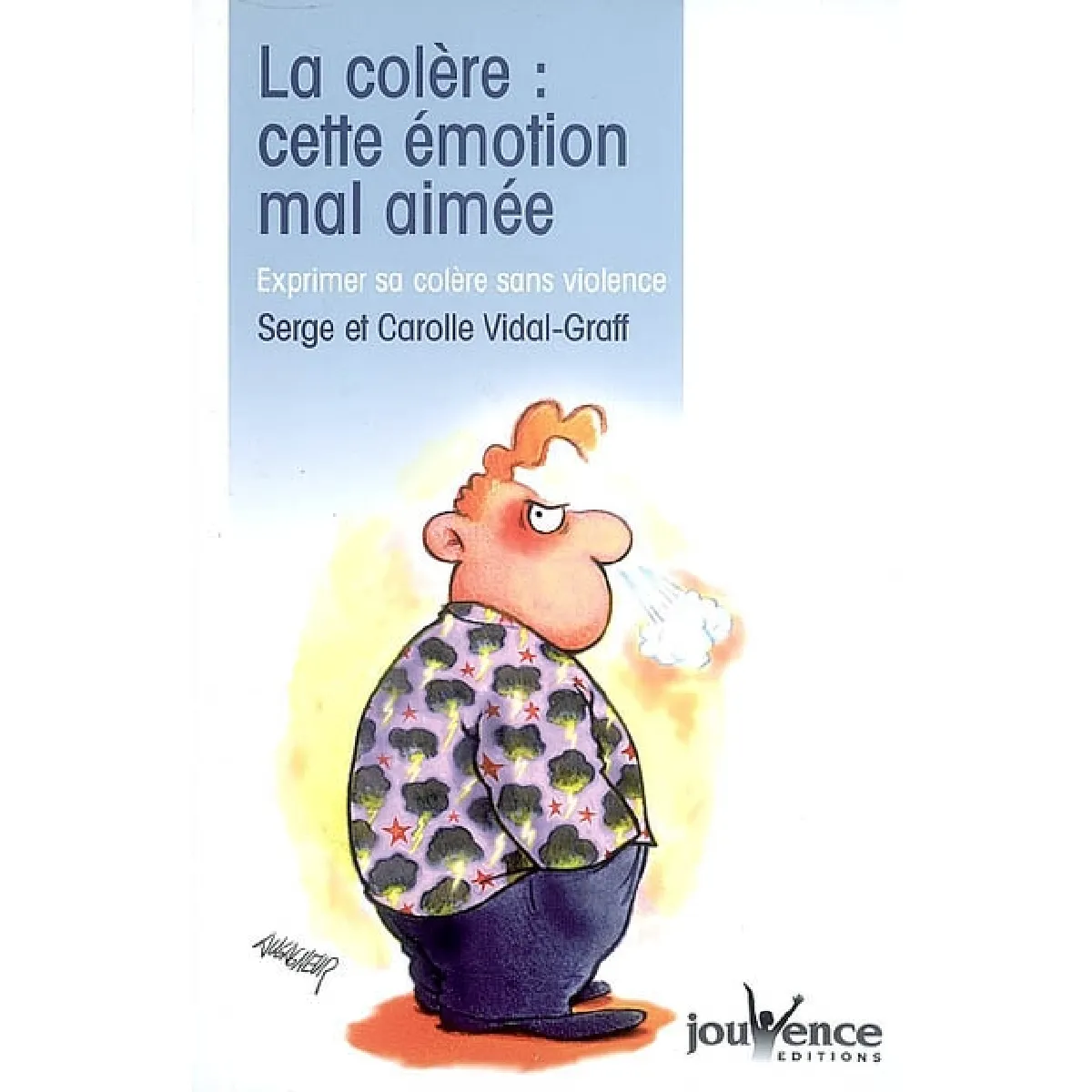 La colère, cette émotion mal aimée : exprimer sa colère sans violence · Occasion