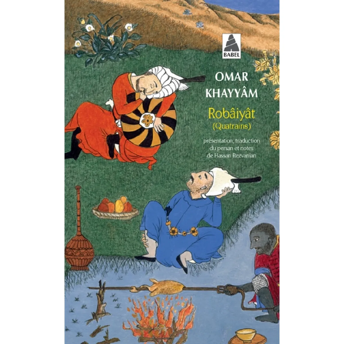 Les quatrains du sage Omar Khayyâm de Nichâpour et de ses épigones