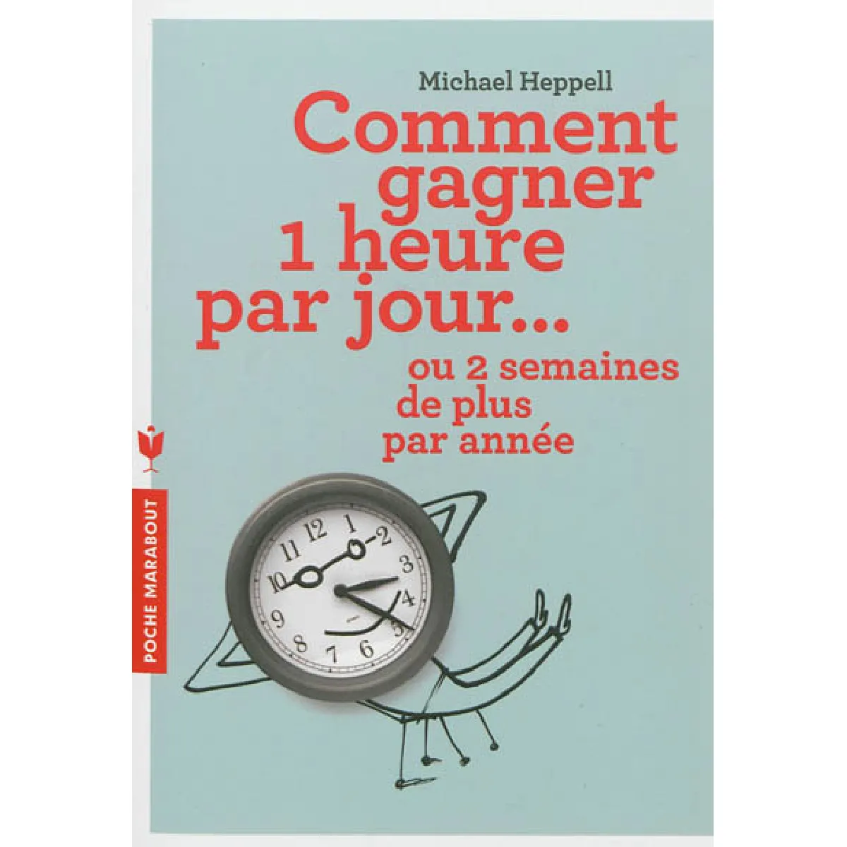 Comment gagner 1 heure par jour... ou 2 semaines de plus par année · Occasion