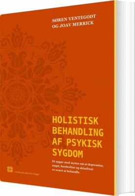 Holistisk Behandling Af Psykisk Sygdom - Søren Ventegodt - Bog