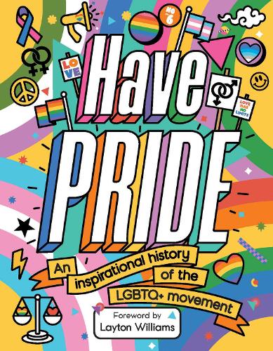 Have Pride: An inspirational history of the LGBTQ+ movement (Paperback)
