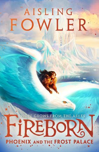 Fireborn: Phoenix and the Frost Palace - Fireborn Book 2 (Paperback)
