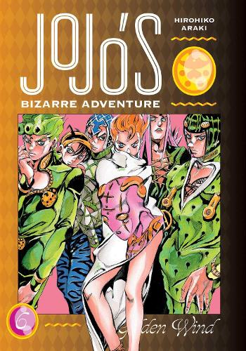 JoJo's Bizarre Adventure: Part 5-Golden Wind, Vol. 6 - JoJo's Bizarre Adventure: Part 5-Golden Wind 6 (Hardback)