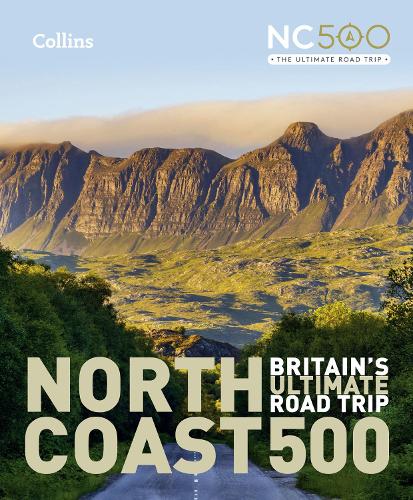 North Coast 500: Britain'S Ultimate Road Trip Official Guide (Hardback)