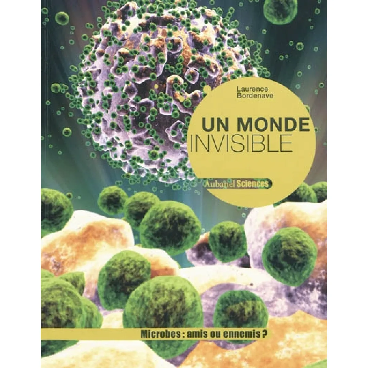 Un monde invisible : microbes : amis ou ennemis ? · Occasion