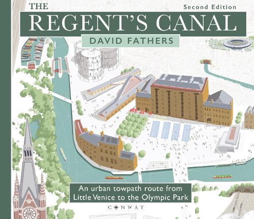 The Regent's Canal Second Edition: An urban towpath route from Little Venice to the Olympic Park (Paperback)