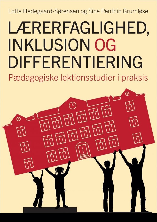Lærerfaglighed, Inklusion Og Differentiering - Lotte Hedegaard-Sørensen - Bog