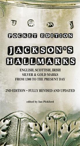 Jackson's Hallmarks, Pocket Edition: English Scottish Irish Silver & Gold Marks From 1300 to the Present Day (Paperback)