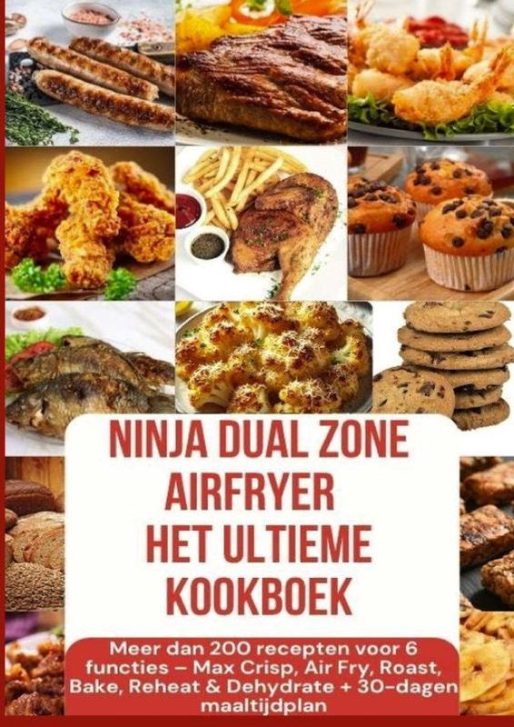 Ninja Foodi MAX Dual Zone - Kookboek - Meer dan 200 Recepten voor 6 Functies