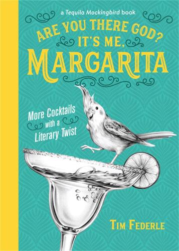Are You There God It's Me, Margarita: More Cocktails with a Literary Twist (Hardback)