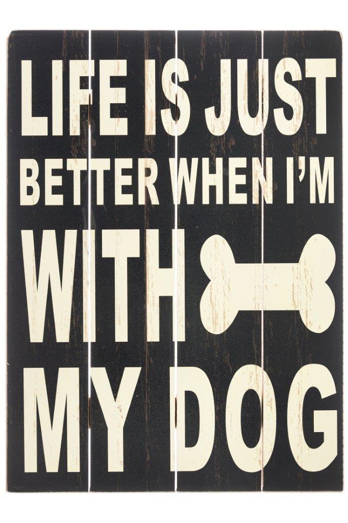 Holzschild- Life's better with my Dog - 35x45 cm