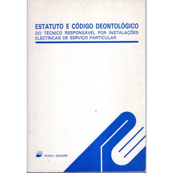 Estatuto e Código Deontológico do técnico responsável por instalações eléctricas de serviço particular